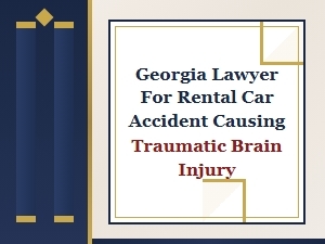 Georgia Lawyer for Rental Car Accident Brain Injury