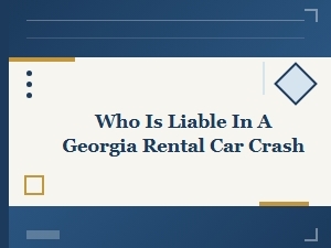 Who Is Liable in a Georgia Rental Car Crash?