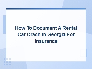 How to Document a Rental Car Crash in Georgia